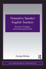 Nonnative Speaker English Teachers: Research, Pedagogy, and Professional Growth