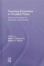 Teaching Economics in Troubled Times: Theory and Practice for Secondary Social Studies