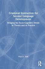 Grammar Instruction for Second Language Development: Bridging the Socio-Cognitive Divide in Theory and in Practice