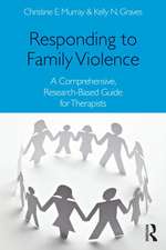 Responding to Family Violence: A Comprehensive, Research-Based Guide for Therapists