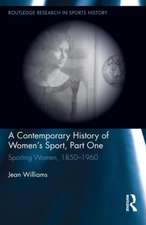 A Contemporary History of Women's Sport, Part One: Sporting Women, 1850-1960