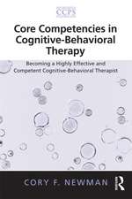 Core Competencies in Cognitive-Behavioral Therapy: Becoming a Highly Effective and Competent Cognitive-Behavioral Therapist