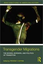 Transgender Migrations: The Bodies, Borders, and Politics of Transition