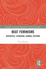 Beat Feminisms: Aesthetics, Literature, Gender, Activism