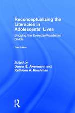 Reconceptualizing the Literacies in Adolescents' Lives: Bridging the Everyday/Academic Divide, Third Edition