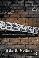 Learning to Teach in Urban Schools: The Transition from Preparation to Practice