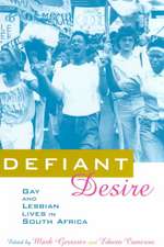 Defiant Desire: Gay and Lesbian Lives in South Africa