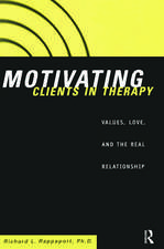 Motivating Clients in Therapy: Values, Love and the Real Relationship