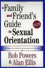 A Family and Friend's Guide to Sexual Orientation: Bridging the Divide Between Gay and Straight