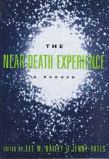 The Near-Death Experience: A Reader