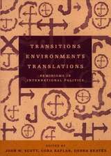 Transitions Environments Translations: Feminisms in International Politics