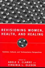 Revisioning Women, Health and Healing: Feminist, Cultural and Technoscience Perspectives