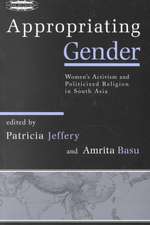 Appropriating Gender: Women's Activism and Politicized Religion in South Asia