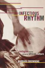 Infectious Rhythm: Metaphors of Contagion and the Spread of African Culture