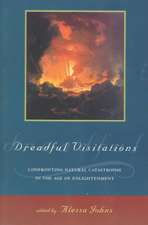 Dreadful Visitations: Confronting Natural Catastrophe in the Age of Enlightenment