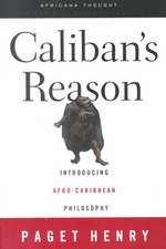 Caliban's Reason: Introducing Afro-Caribbean Philosophy