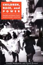 Children, Race, and Power: Kenneth and Mamie Clark's Northside Center