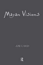 Mayan Visions: The Quest for Autonomy in an Age of Globalization