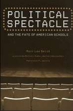 Political Spectacle and the Fate of American Schools