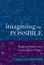 Imagining the Possible: Radical Politics for Conservative Times