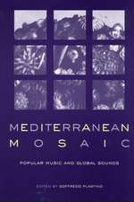 Mediterranean Mosaic: Popular Music and Global Sounds