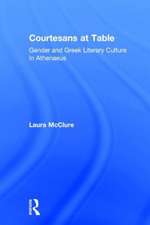 Courtesans at Table: Gender and Greek Literary Culture in Athenaeus