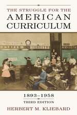 The Struggle for the American Curriculum, 1893-1958