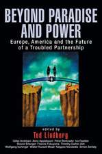 Beyond Paradise and Power: Europe, America, and the Future of a Troubled Partnership