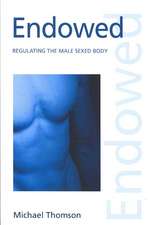 Endowed: Regulating the Male Sexed Body