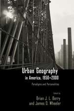 Urban Geography in America, 1950-2000: Paradigms and Personalities