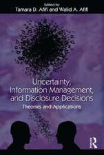 Uncertainty, Information Management, and Disclosure Decisions: Theories and Applications