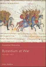 Byzantium at War AD 600-1453