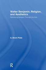 Walter Benjamin, Religion and Aesthetics: Rethinking Religion through the Arts