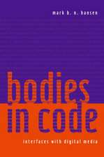 Bodies in Code: Interfaces with Digital Media