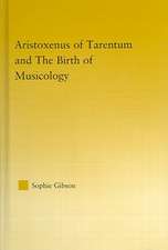 Aristoxenus of Tarentum and the Birth of Musicology