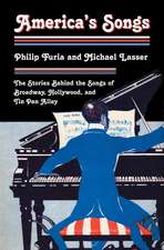 America's Songs: The Stories Behind the Songs of Broadway, Hollywood, and Tin Pan Alley