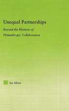 Unequal Partnerships: Beyond the Rhetoric of Philanthropic Collaboration