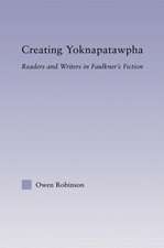 Creating Yoknapatawpha: Readers and Writers in Faulkner's Fiction