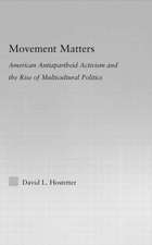 Movement Matters: American Antiapartheid Activism and the Rise of Multicultural Politics