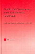 Conflict and Compromise in the Late Medieval Countryside: Lords and Peasants in Durham, 1349-1400