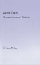 Queer Times: Christopher Isherwood's Modernity