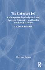 The Embedded Self: An Integrative Psychodynamic and Systemic Perspective on Couples and Family Therapy