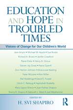 Education and Hope in Troubled Times: Visions of Change for Our Children's World