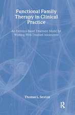 Functional Family Therapy in Clinical Practice: An Evidence-Based Treatment Model for Working With Troubled Adolescents