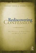 Rediscovering Confession: The Practice of Forgiveness and Where it Leads