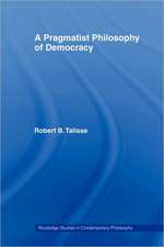 A Pragmatist Philosophy of Democracy