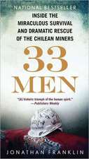 33 Men: Inside the Miraculous Survival and Dramatic Rescue of the Chilean Miners