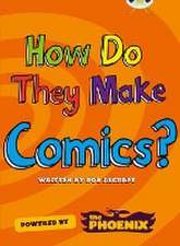 Bug Club NF Blue (KS2) A/4B How Do They Make ... Comics