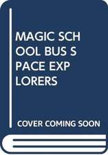 SCHOLASTIC: MAGIC SCHOOL BUS SPACE EXPLORERS