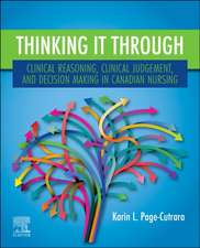 Thinking it Through: Clinical Reasoning, Clinical Judgement, and Decision Making in Canadian Nursing